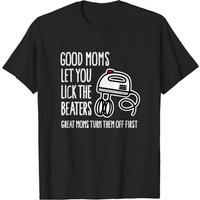 Good Moms Vous Laissent Licker Les Batteurs T-shirt Cadeau Mère