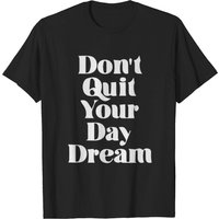 T-shirt Don’t Quit Your Daydream pour hommes