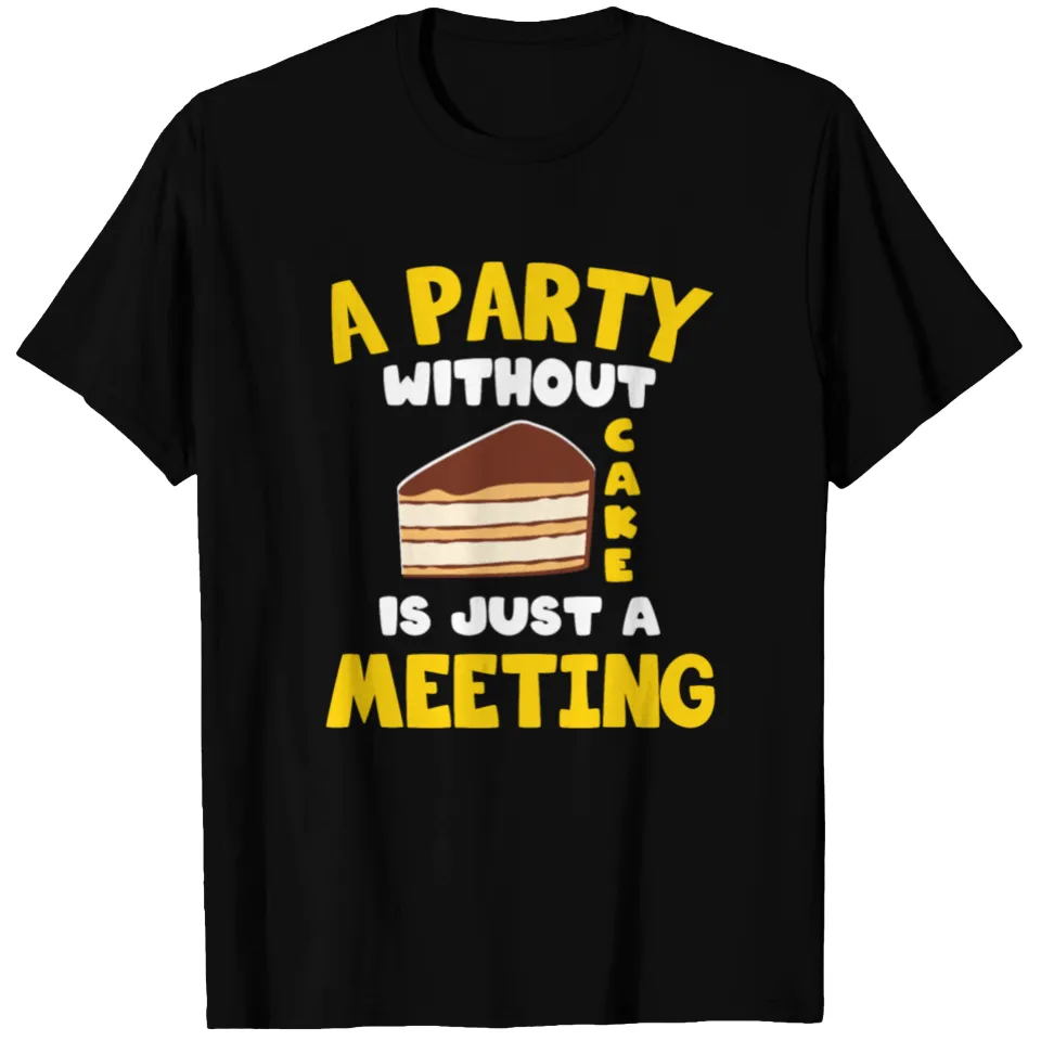 T-shirt Baker A Party Without Cake Is Just A Meeting pour hommes