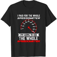 I Paid For The Whole Speedometer T-shirt for Men