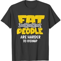 T-shirt Fat People Are Harder To Kidnap pour hommes — T-shirts pour hommes