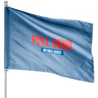 Drapeaux de Maison Full Send No Half Sends - Impression Double Face — Drapeaux décoratifs