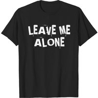 Leave Me Alone T-Shirt for Men