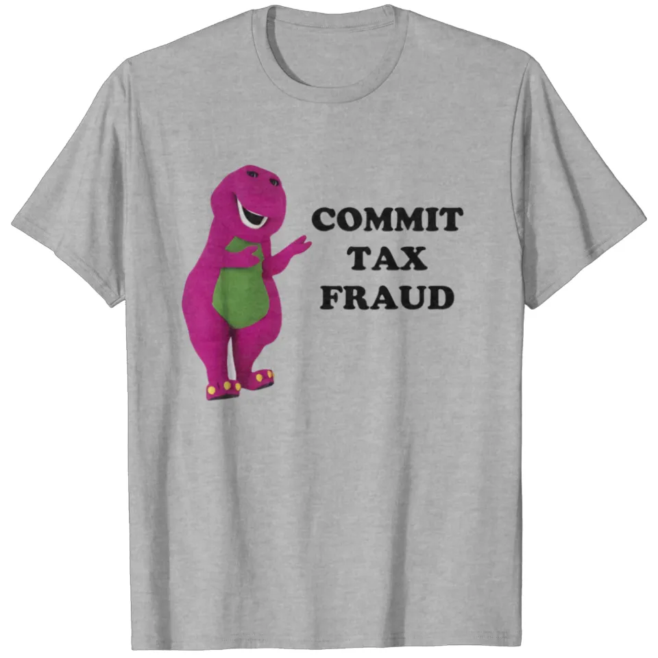 Barney Commit Tax Fraud T-Shirt for Men — Mens T Shirts