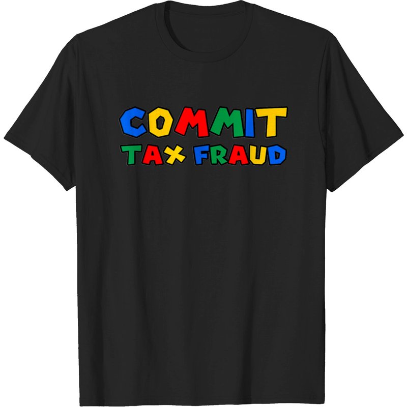 Commit Tax Fraud T-Shirt for Men