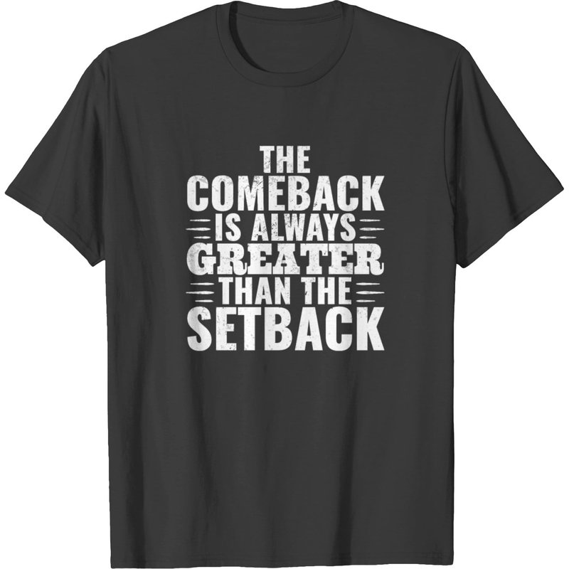 T-shirt Comeback Is Always Greater Than The Setback pour hommes