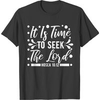 It Is Time To Seek The Lord Hosea 10:12 T-shirt for Men — Mens T Shirts