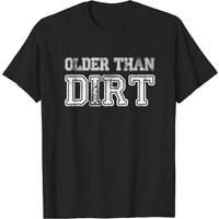 T-shirt Cadeau d'Anniversaire de Retraite Older Than Dirt pour Hommes — T-shirts pour hommes