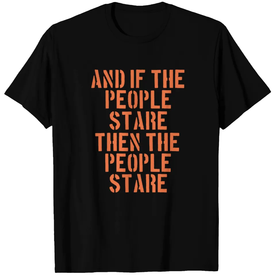 T-Shirt And If The People Stare pour hommes en noir