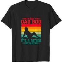 It's Not A Dad Bod It's A Father Figure T-Shirt for Men — Mens T Shirts