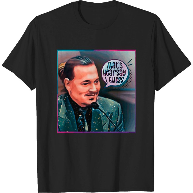 Johnny Depp That's Hearsay, I Guess Funny Trial Meme T-Shirt