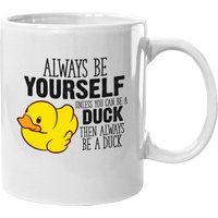 Always Be Yourself Unless You Can Be A Duck Ceramic Mug — Mugs & Tumblers