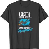 T-shirt I Breathe Under Water What Is Your Superpower pour hommes — T-shirts pour hommes
