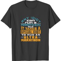 T-shirt Ultra Marathon Runner Any Idiot Can Run A Marathon pour hommes — T-shirts pour hommes