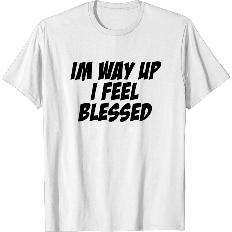 T-shirt I'm Way Up I Feel Blessed pour hommes — T-shirts pour hommes