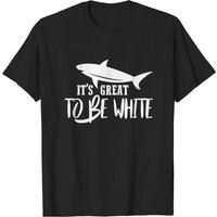 Shark - Il Est Génial D'être Blanc T-Shirt Sarcastique pour Hommes