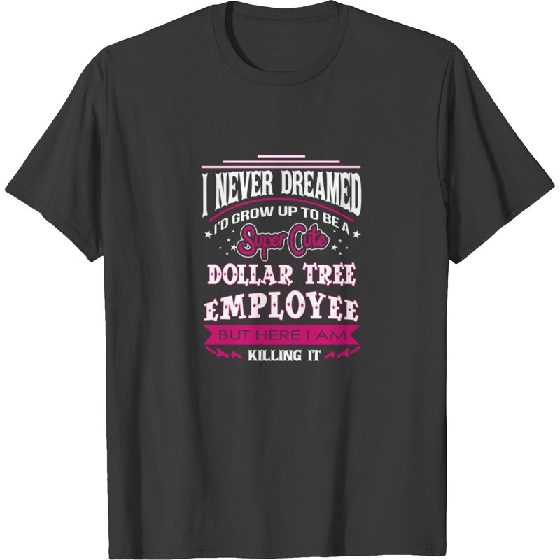 T-shirt Dollar Tree Employee I Never Dreamed To Be One pour hommes