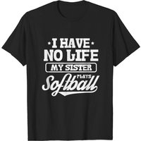 I Have No Life My Sister Plays Softball T-Shirt for Men