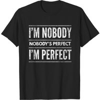 I'm Nobody Nobody's Perfect Men's T-Shirt