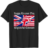 Happy Treason Day Ungrateful Colonials T-Shirt for Men