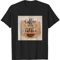 Coffee Before Talkie Men's T-Shirt
