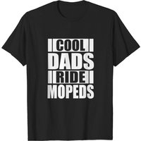 Cool Dads Ride Mopeds Moped Driver T-Shirt for Men — Mens T Shirts