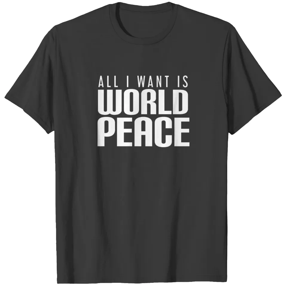 T-shirt All I Want Is World Peace pour hommes
