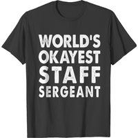 World's Okayest Staff Sergeant T-Shirt for Men
