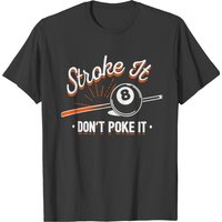 Billiard Stroke It Don't Poke It T-Shirt for Men