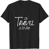 T-shirt Pour Hommes To Travel Is To Live — T-shirts pour hommes