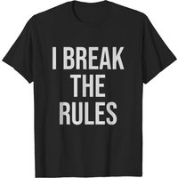I Break The Rules Men's T-Shirt