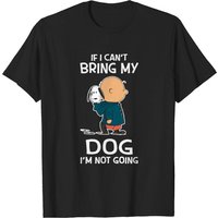 If I Can’t Bring My Dog I’m Not Going T-Shirt for Men