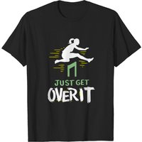 Hurdler Just Get Over It Hurdles Gift T-Shirt for Men
