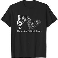 These Are Difficult Times Musician Parody T-shirt for Men — Mens T Shirts