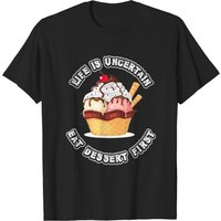 T-shirt Life Is Uncertain Eat Dessert First pour hommes