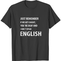 Just If We Get Caught Funny Quotes T-Shirt for Men — Mens T Shirts