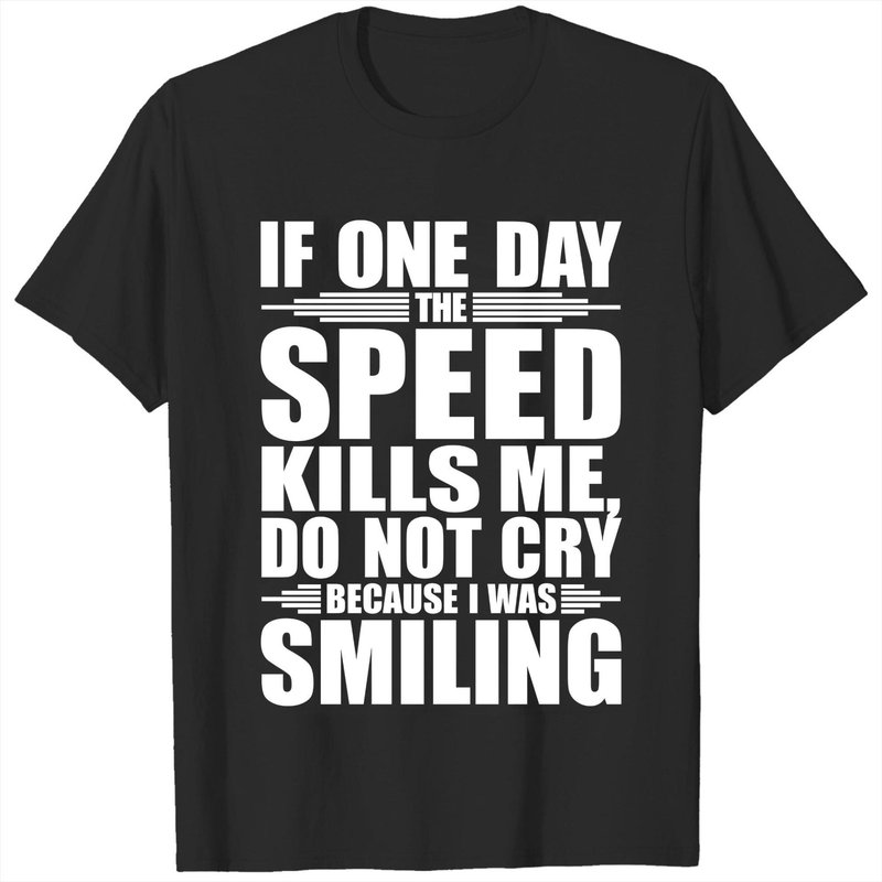 T-shirt If One Day The Speed Kills Me I Was Smiling pour hommes — T-shirts pour hommes