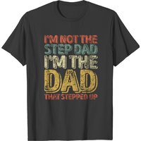 Je ne suis pas le beau-père, je suis le père qui a pris ses responsabilités T-shirt