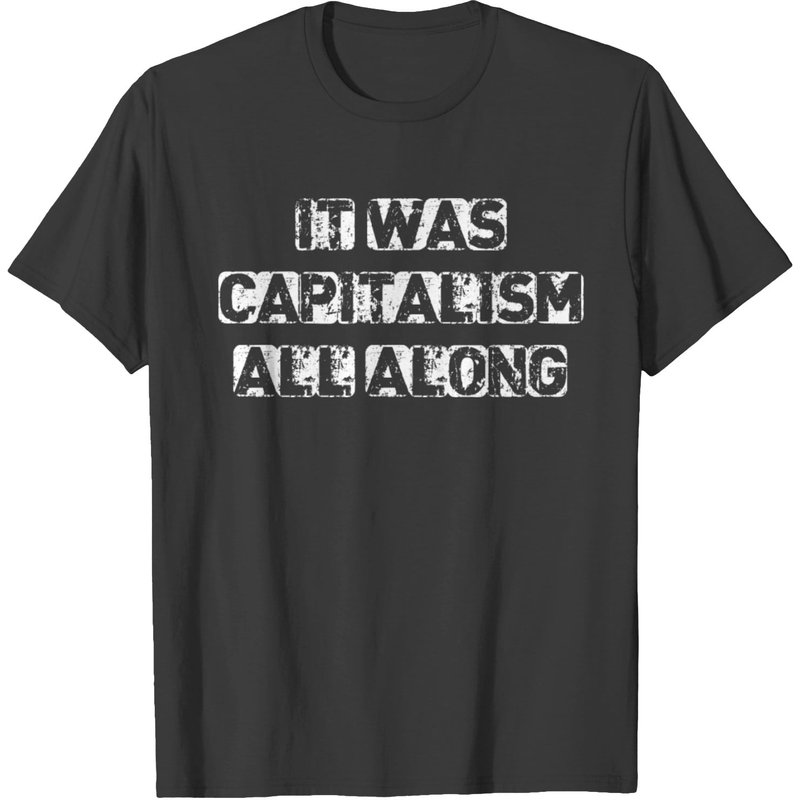 T-shirt It Was Capitalism All Along pour hommes — T-shirts pour hommes