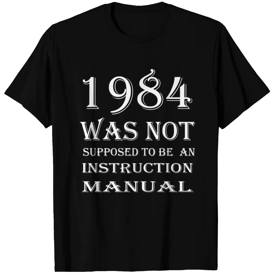 1984 Was Not Supposed To Be An Instruction Manual T-shirt for Men — Mens T Shirts