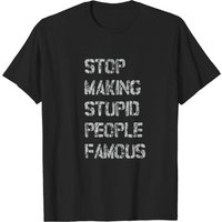 T-shirt Stop Making Stupid People Famous pour hommes — T-shirts pour hommes