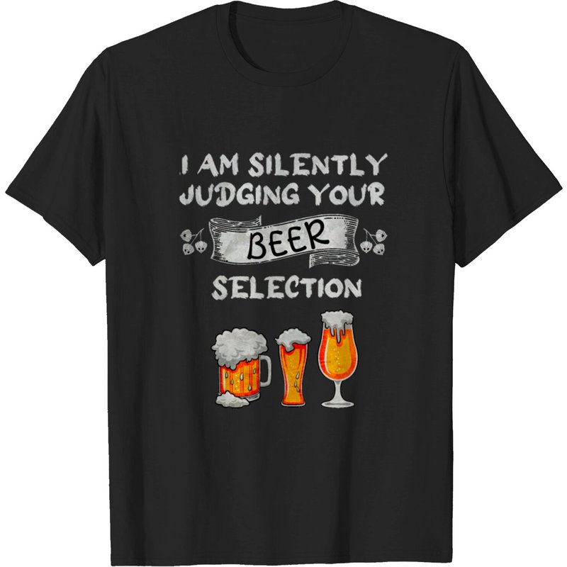 Funny I Am Silently Judging Your Beer Selection T-Shirt — Mens T Shirts
