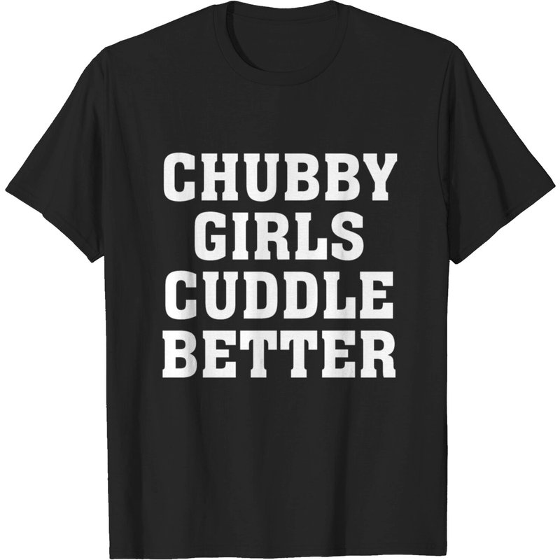 Chubby Girls Cuddle Better T-shirt Humor pour Hommes — T-shirts pour hommes