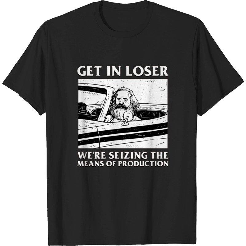 Get In Loser We Re Seizing The Means Of Production T-shirt pour hommes — T-shirts pour hommes