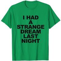 I Had A Strange Dream T-Shirt for Men