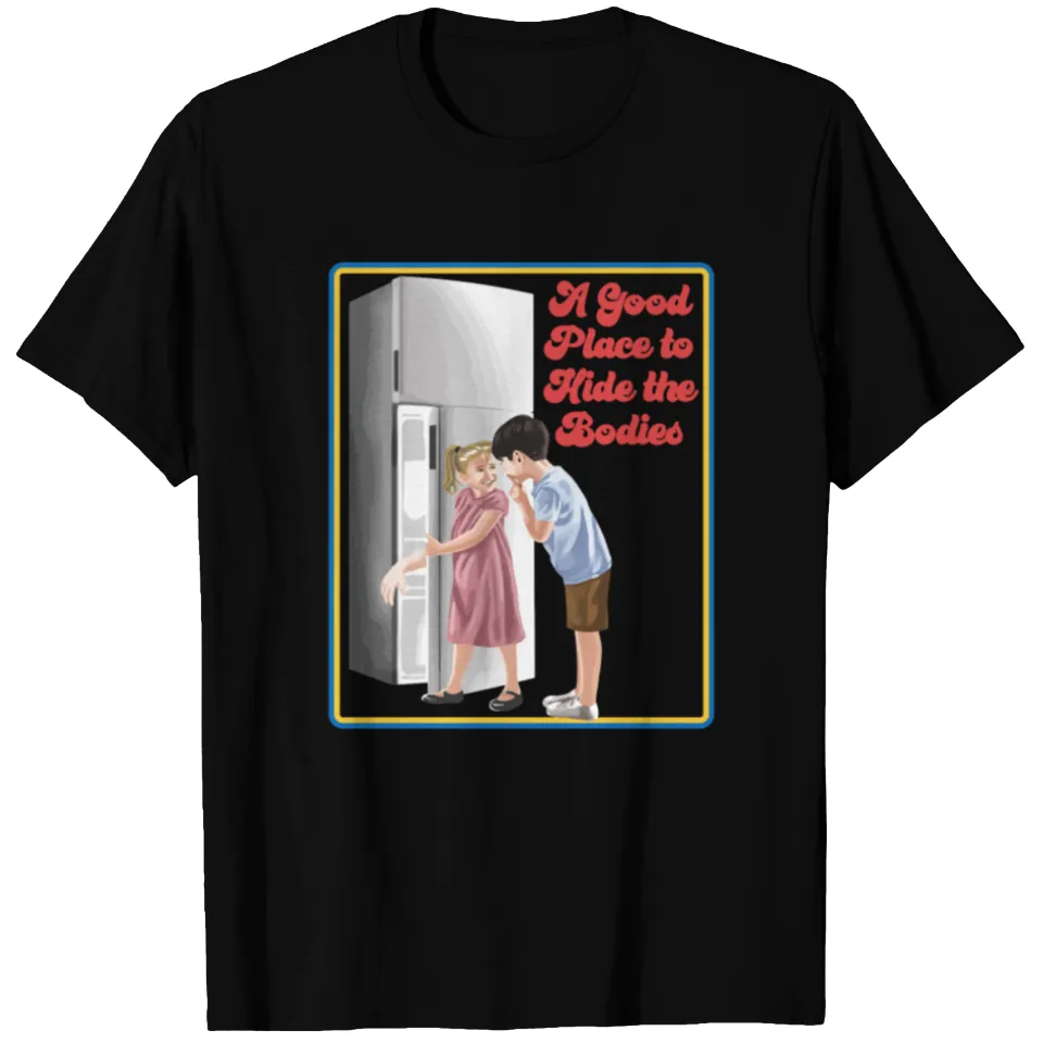 A Good Place To Hide The Bodies Sarcastic T-shirt for Men — Mens T Shirts
