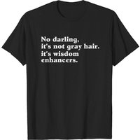 No Darling It's Not Gray Hair It's Wisdom T-Shirt for Men