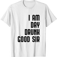 T-shirt I Am Day Drunk Good Sir Drinking Team pour hommes — T-shirts pour hommes