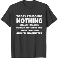 T-shirt Aujourd'hui Ne Rien Faire Blague No Quitter pour Hommes