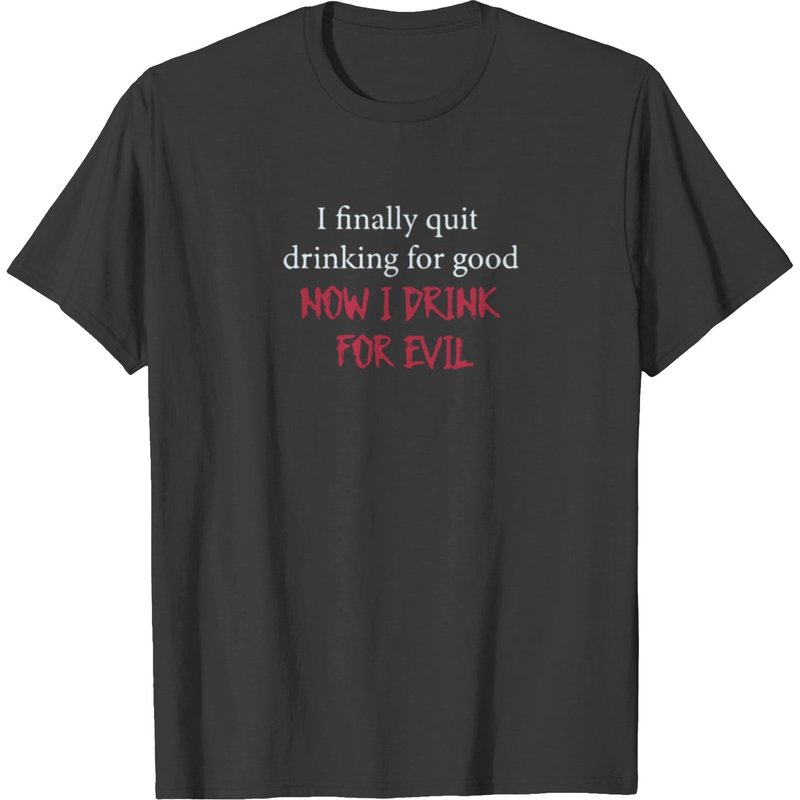 I Finally Quit Drinking For Good Men's T-Shirt